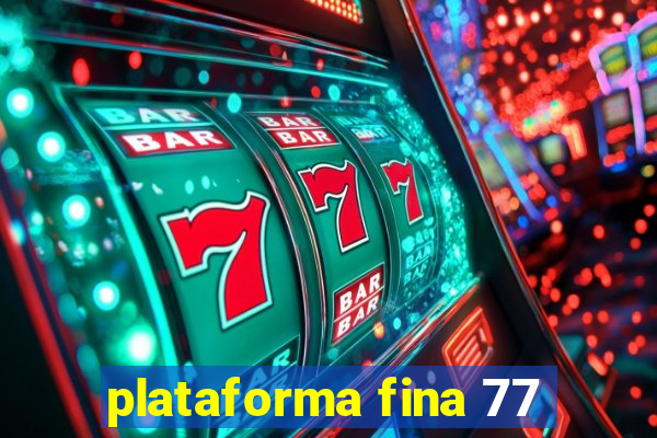 plataforma fina 77